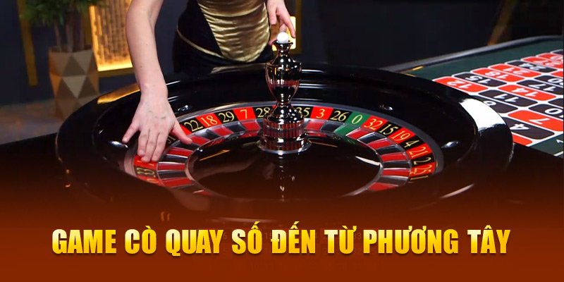 Game cò quay số đến từ phương Tây 