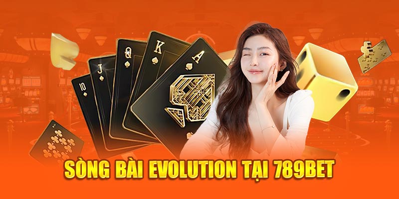 Sòng bài Evolution tại 789Bet