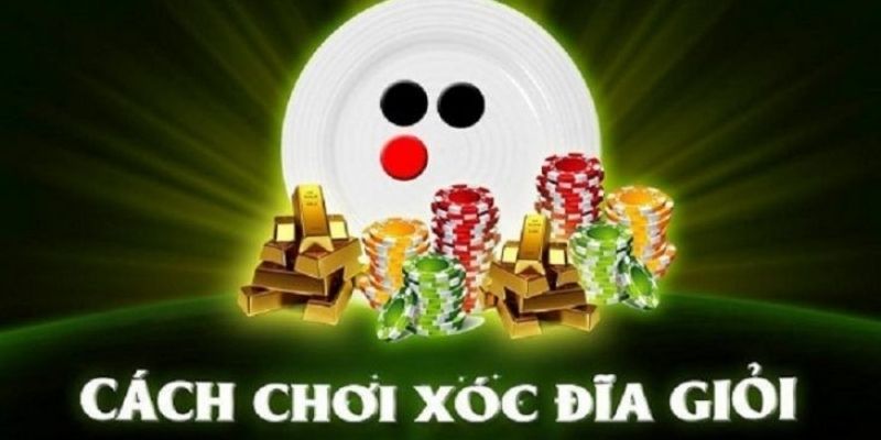 hướng dẫn chơi xóc đĩa